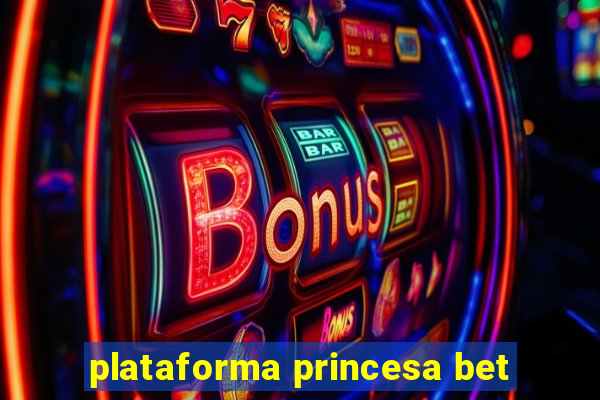 plataforma princesa bet